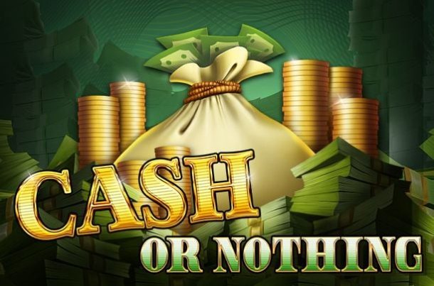 Cash or Nothing